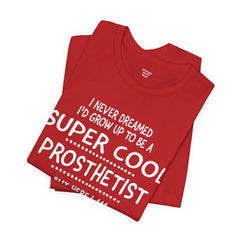 Prosthetist Quote T-Shirt — "Super Cool Prosthetist" Graphic Tee