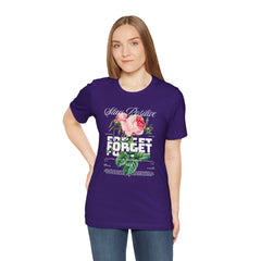 Stay Positive Rose Unisex Tee - Forget Your Problems