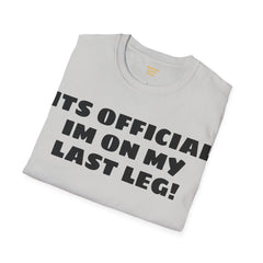 Im On My Last Leg Quote, Unisex Softstyle T-Shirt