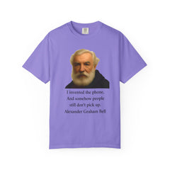 Alexander Graham Bell Quote T-Shirt — "I invented the phone. And somehow people still don't pick up."
