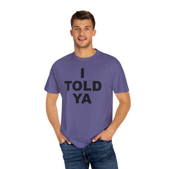 I TOLD YA movie tee, gift for her, gift for him, movie lover gift, film buff shirt, cinema fan tee, unique movie gift, pop culture shirt