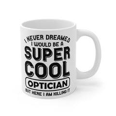 Super Cool Optican Humor - 11oz 15oz 20oz Mug