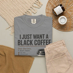 I Just Want a Black Coffee T-Shirt — Funny Barista List Graphic Tee for Coffee Lovers