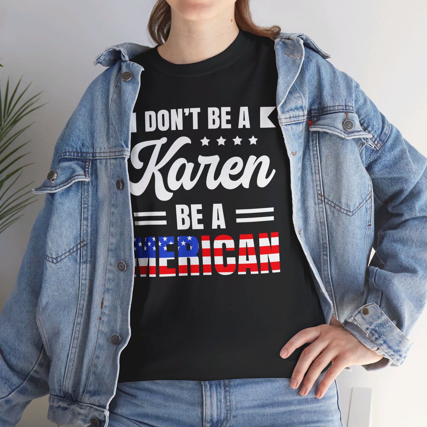 Don't Be A Karen Be Merican - Unisex Heavy Cotton Tee