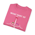 What Part of an EKG Wave Form Don't You Understand, Comfort Colors Unisex Garment-Dyed T-shirt