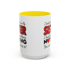 Funny You're My Sister Quote - Accent Coffee Mug (11, 15oz)