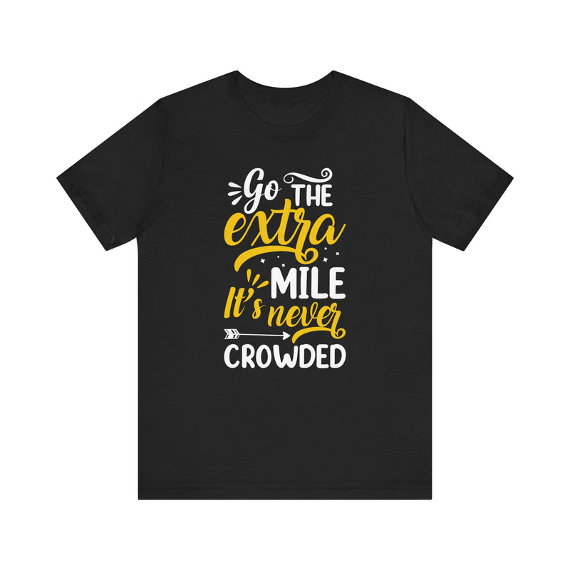 Go The Extra Mile It's Never Crowded Unisex Jersey Tee – Casual Statement T-Shirt for All Occasions