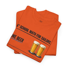 T-Shirt -  "A" School Math for Sailors Funny Beer Graphic Tee