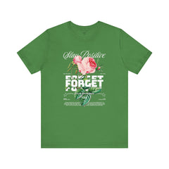 Stay Positive Rose Unisex Tee - Forget Your Problems