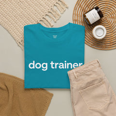 Dog Trainer T‑Shirt — "dog trainer." Front Logo with "we believe..." Positive Training Back Text