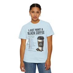 I Just Want a Black Coffee T-Shirt — Funny Barista List Graphic Tee for Coffee Lovers