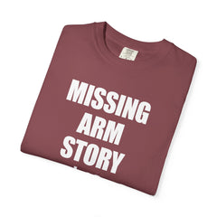 Funny Amputee Unisex T-Shirt - Missing Arm Story $10