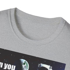Can You Hear Me Major Tom? Unisex Soft Style T Shirt