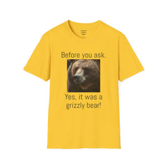 Before You Ask. Yes, it was a Grizzly Bear! / As an amputee it is a funny joke and conversation starter / Unisex T Shirt