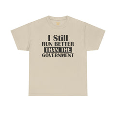 I Still Run Better Than The Government - Unisex T Shirt