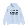 Raising My Husband Is Exhausting - Unisex Heavy Blend™ Hooded Sweatshirt