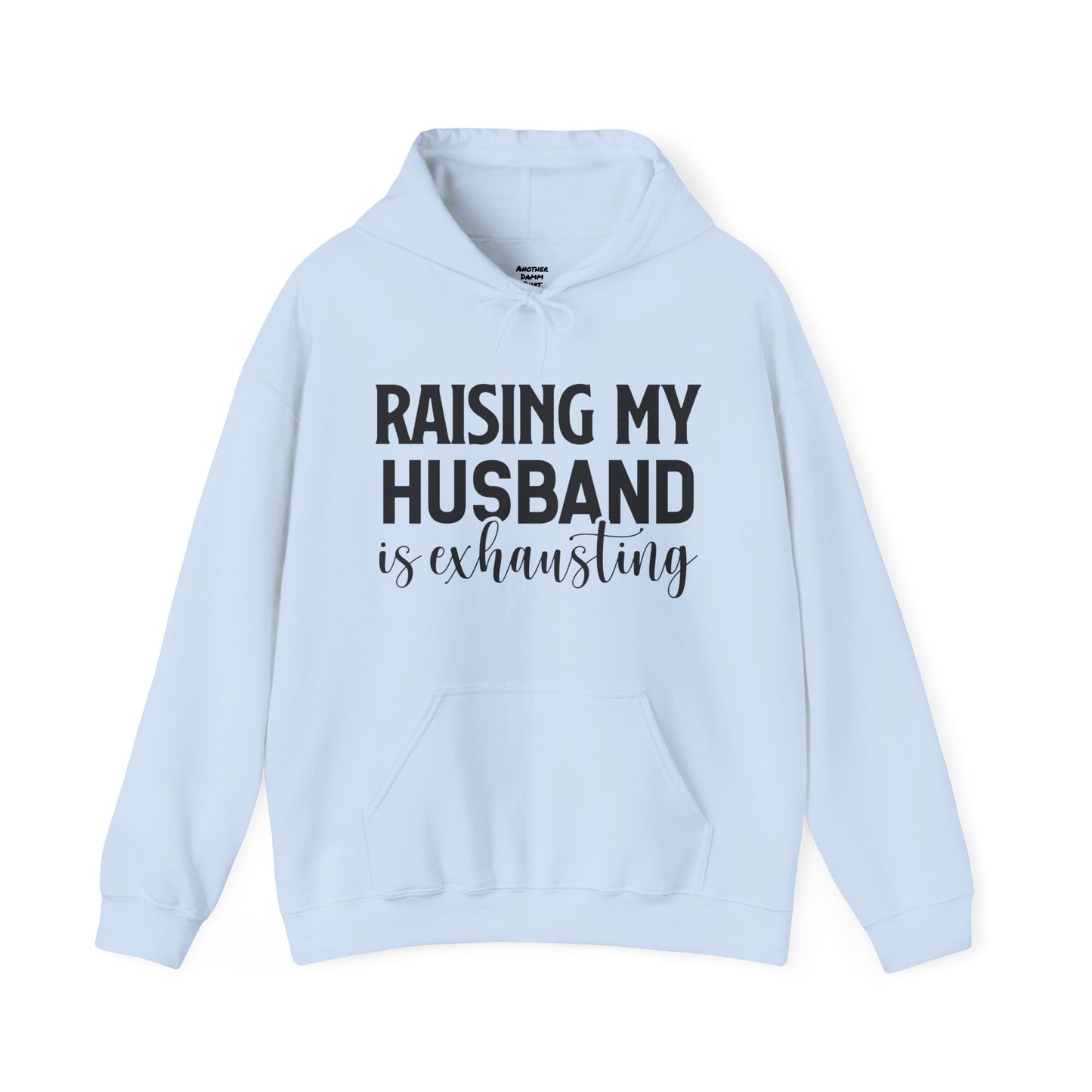 Raising My Husband Is Exhausting - Unisex Heavy Blend™ Hooded Sweatshirt