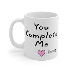 You Complete Me - Personalized Love Mug 11oz 15oz 20oz