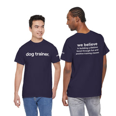 Dog Trainer T‑Shirt — "dog trainer." Front Logo with "we believe..." Positive Training Back Text