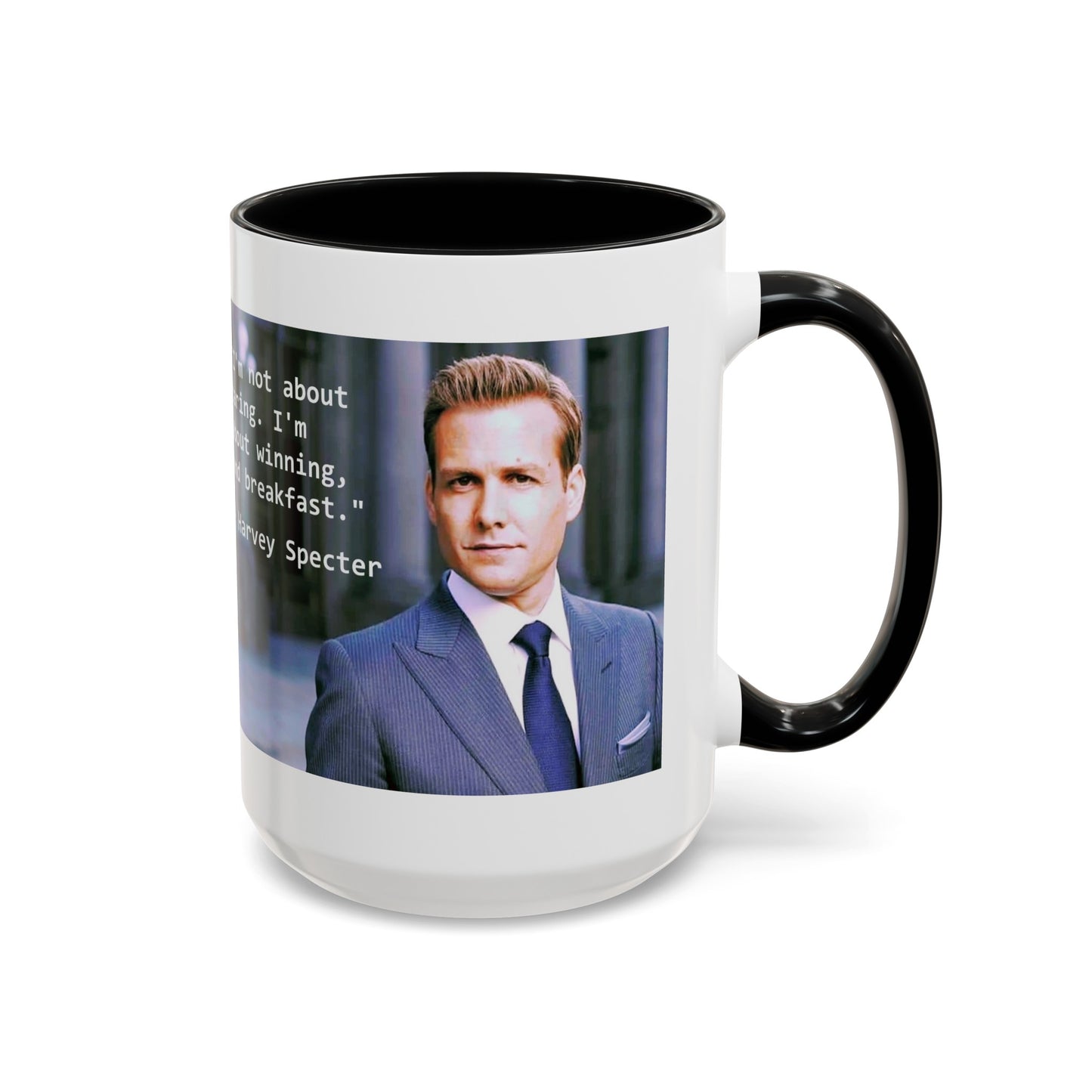 Harvey Specter Suits Mug: Inspirational TV Quote, 11-15oz