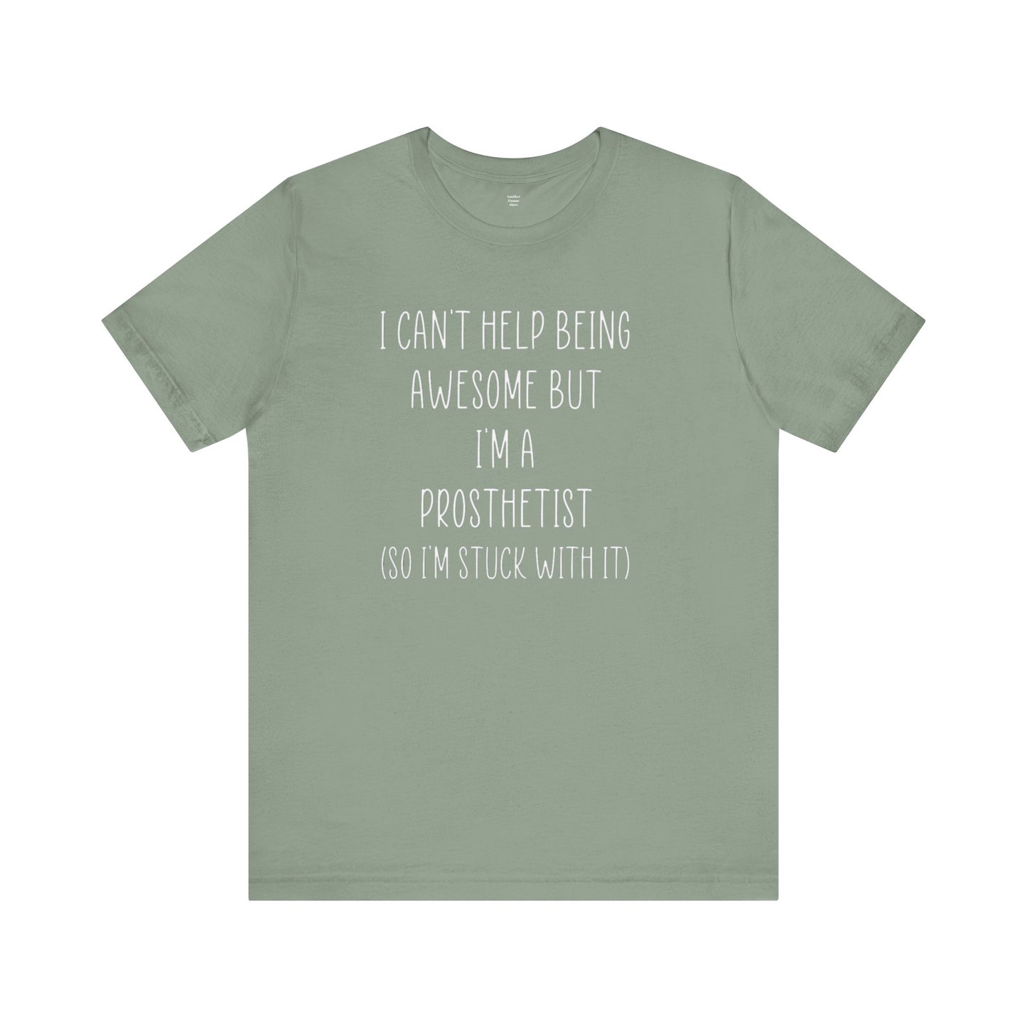 Prosthetist Awesome and Stuck With It - Graphic Unisex T Shirt