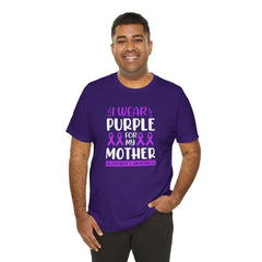 I Wear PURPLE For My Mother, Unisex Short Sleeve Tee