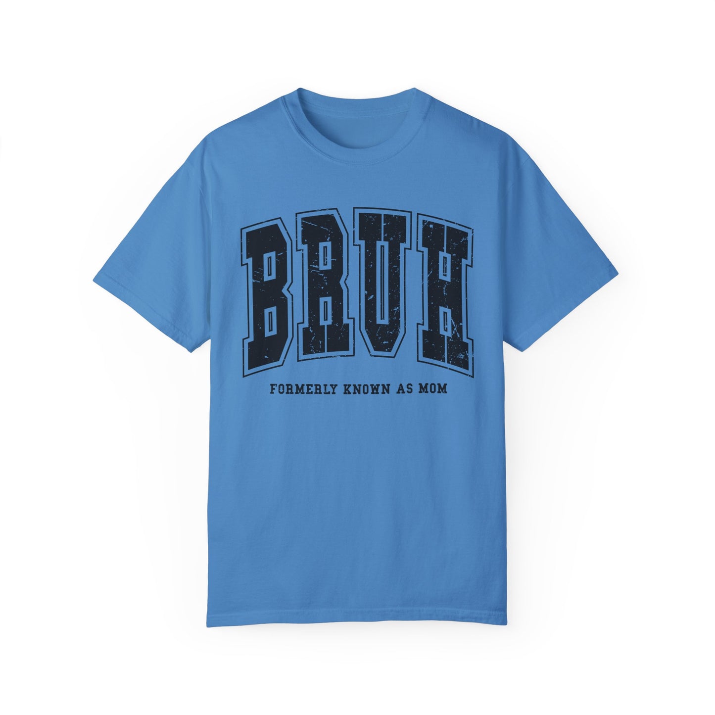 BRUH, Formerly Known As Mom, Comfort Colors Relaxed Fit Shirt