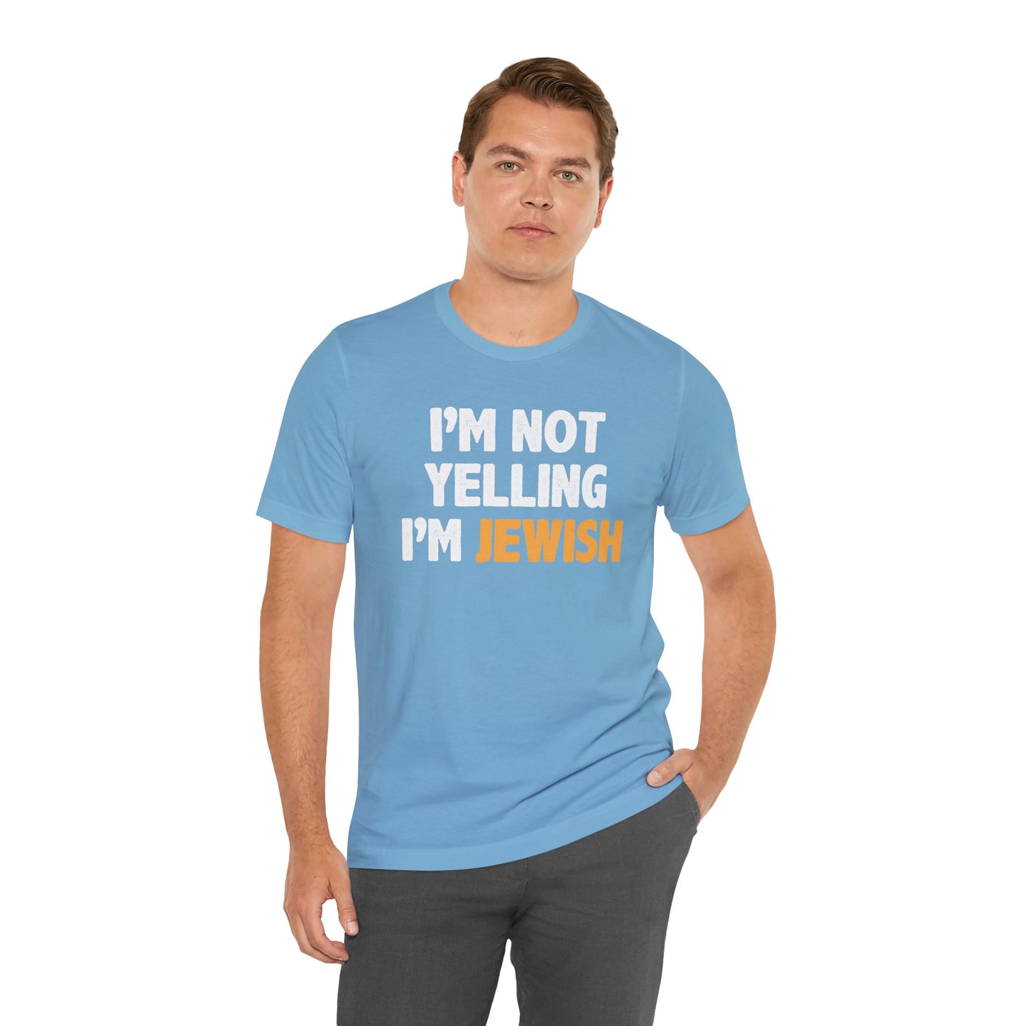 I'm Not Yelling, I'm JEWISH - Unisex Jersey Short Sleeve Tee