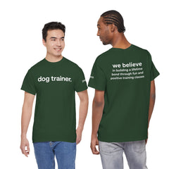 Dog Trainer T‑Shirt — "dog trainer." Front Logo with "we believe..." Positive Training Back Text