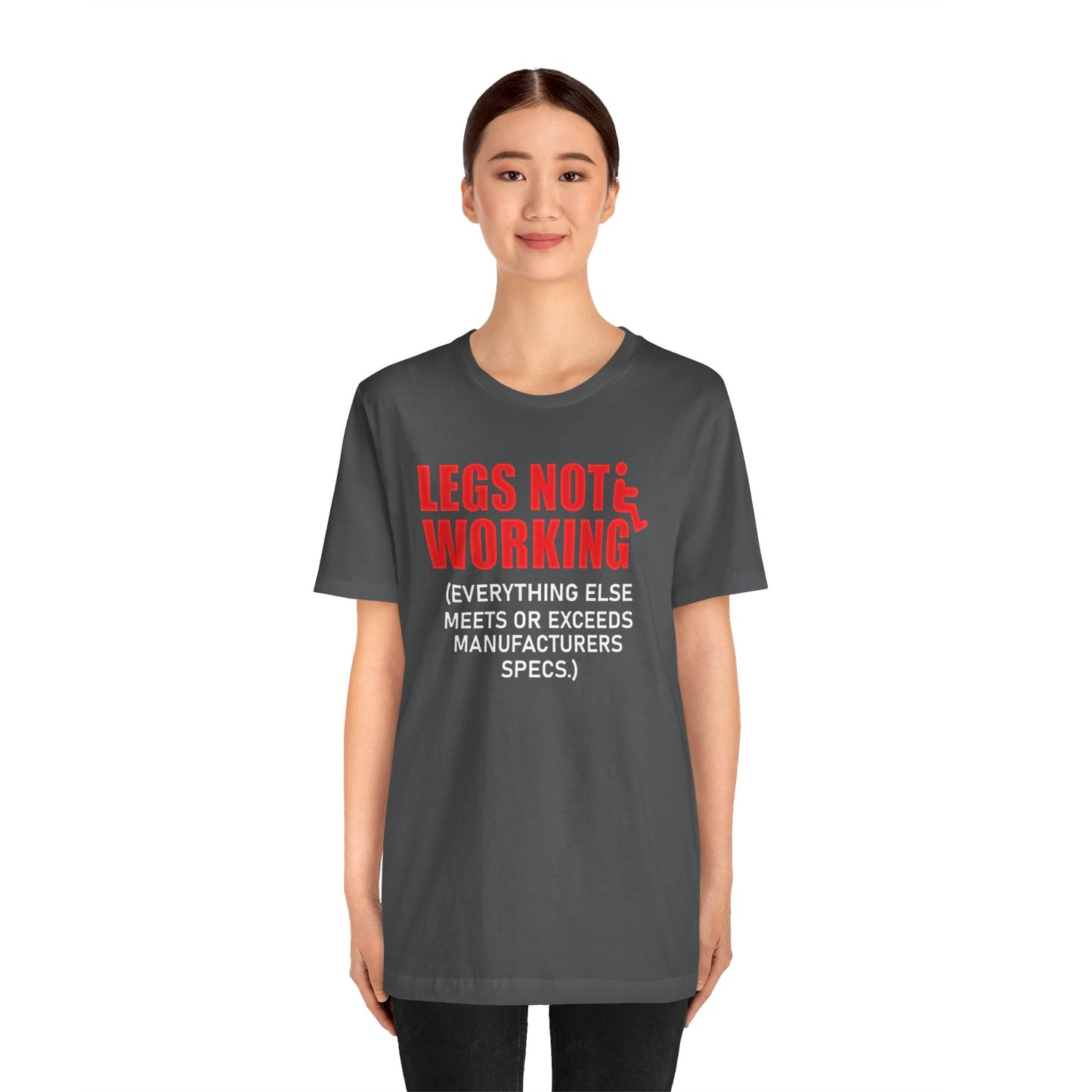 LEGS NOT WORKING Fun Quote - Graphic Unisex T Shirt