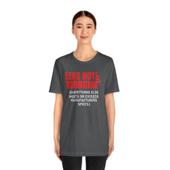 LEGS NOT WORKING Fun Quote - Graphic Unisex T Shirt