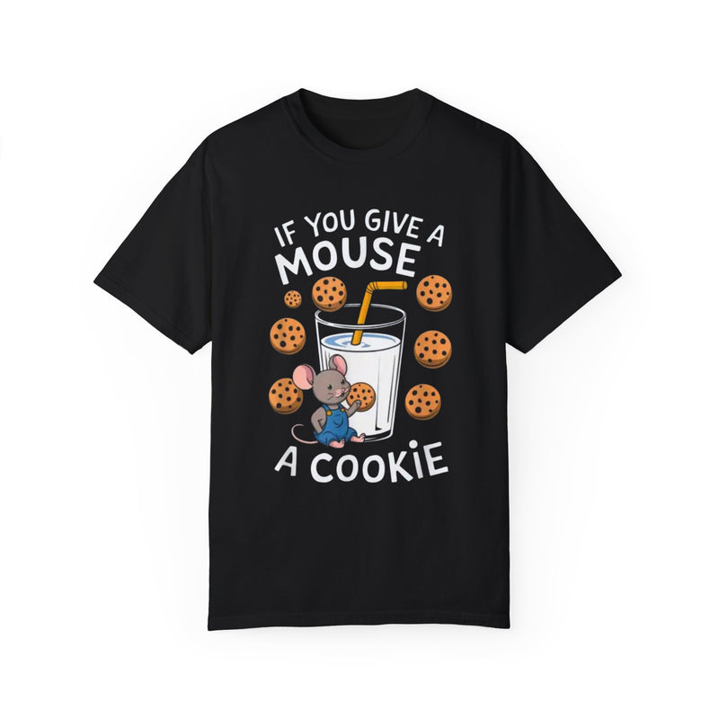 If You Give a Mouse a Cookie T-Shirt | Unisex Garment-Dyed Tee for Kids & Adults | Perfect Gift for Book Lovers & Children