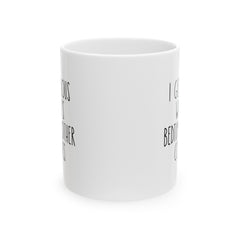 I Get Jealous When Its Bedtime In Other Countries Ceramic Mug, (11oz, 15oz)