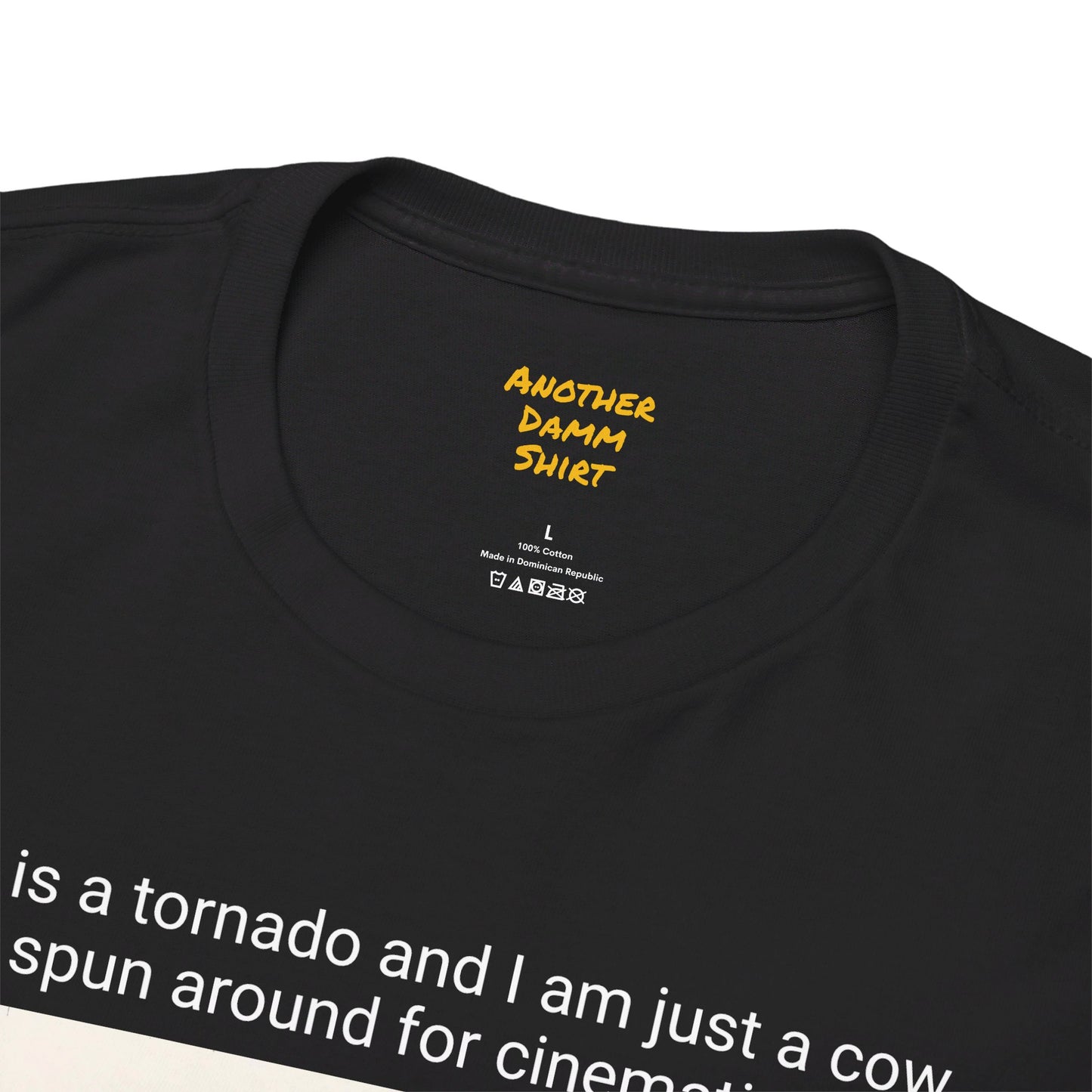 Life Is A Tornado and I am Just A Cow Being Spun Around For Cinematic Value - Unisex Heavy Cotton Tee