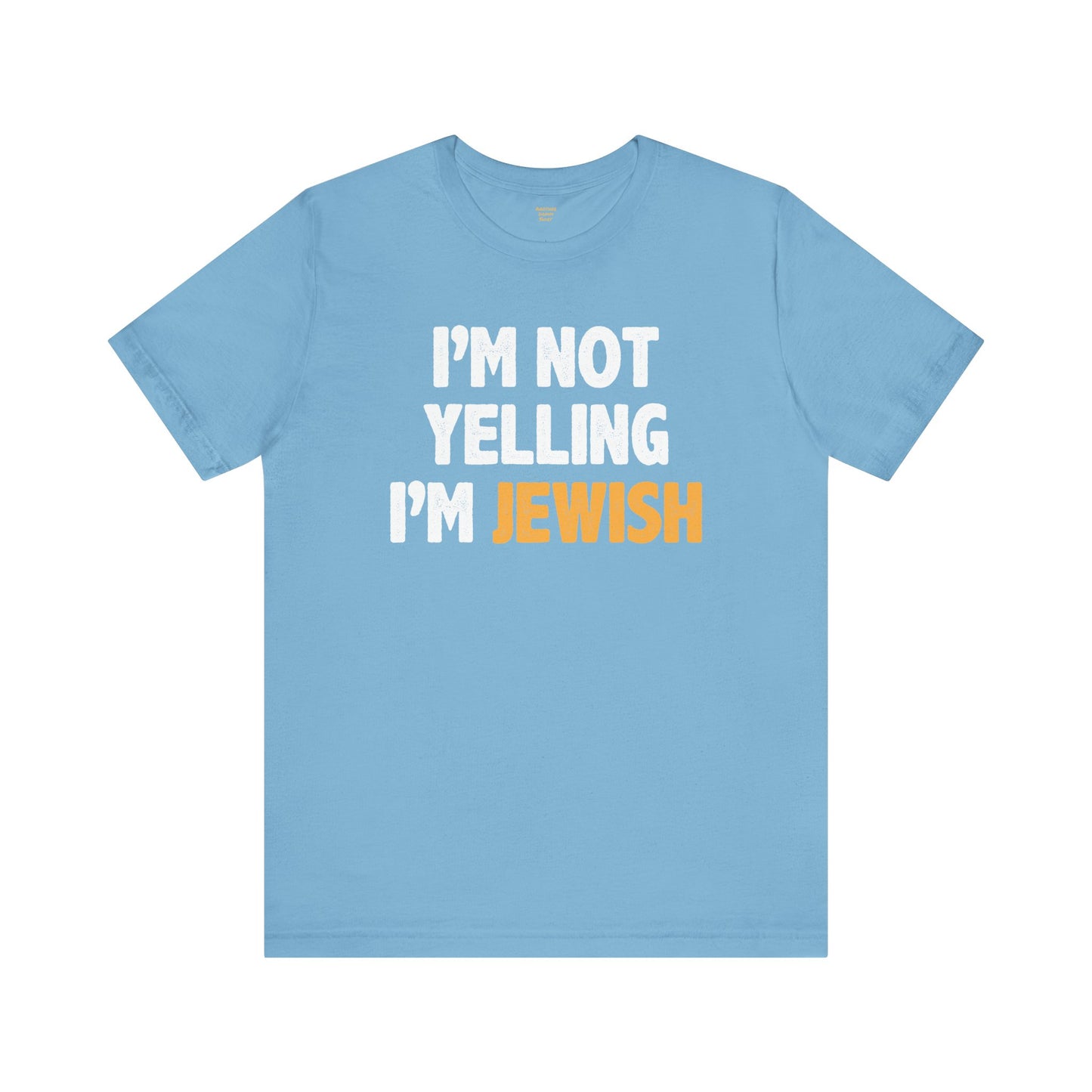 I'm Not Yelling, I'm JEWISH - Unisex Jersey Short Sleeve Tee