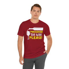 Funny Passover The Wine T Shirt - Unisex Tee