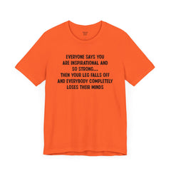 Funny Amputee Quote - Unisex Short Sleeve Tee,Amputee Awareness,Gift For Him,Gift For Her,Fun Amputee Gift,Leg Amputee,Limb Loss Awareness