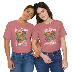 Floral Tee - Unisex Jersey Short Sleeve Tee - Lets Grow Together, Positive Vibes