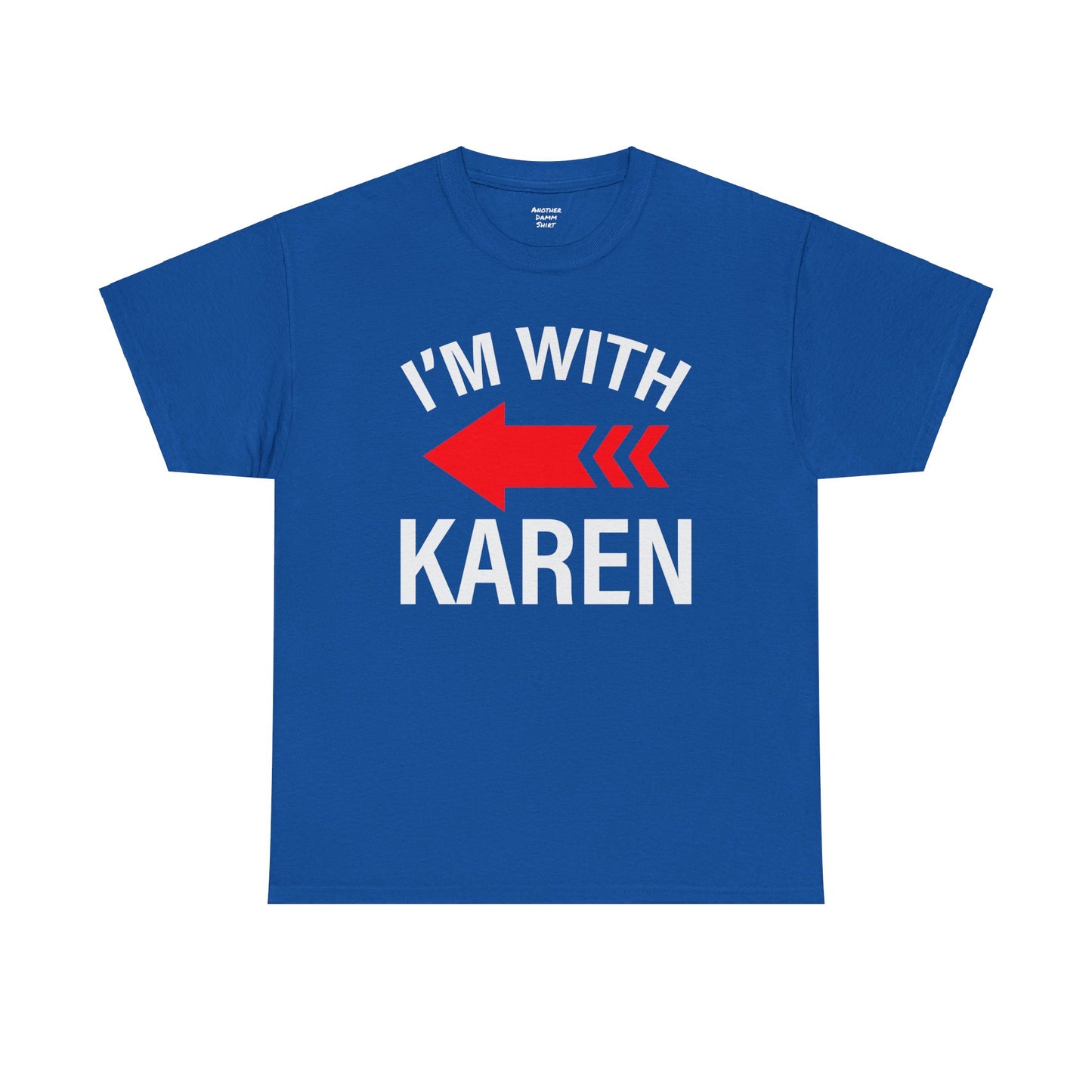 I'm With Karen Pointing Arrow - Unisex Heavy Cotton Tee