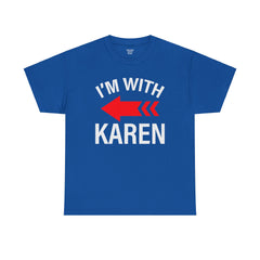 I'm With Karen Pointing Arrow - Unisex Heavy Cotton Tee