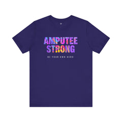 Amputee Strong Motivational Quote - Unisex T-Shirt