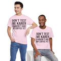 BOLD Don't Test Me Karen - Unisex Heavy Cotton Tee