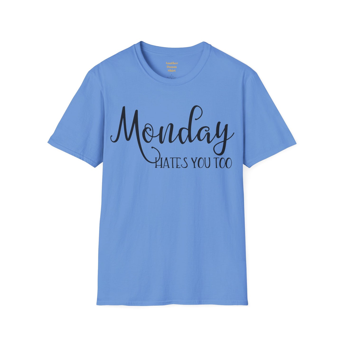 Monday Hates You Too Soft Style T Shirt