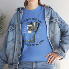 Amputee Coffee Humor - Unisex Heavy Cotton Tee