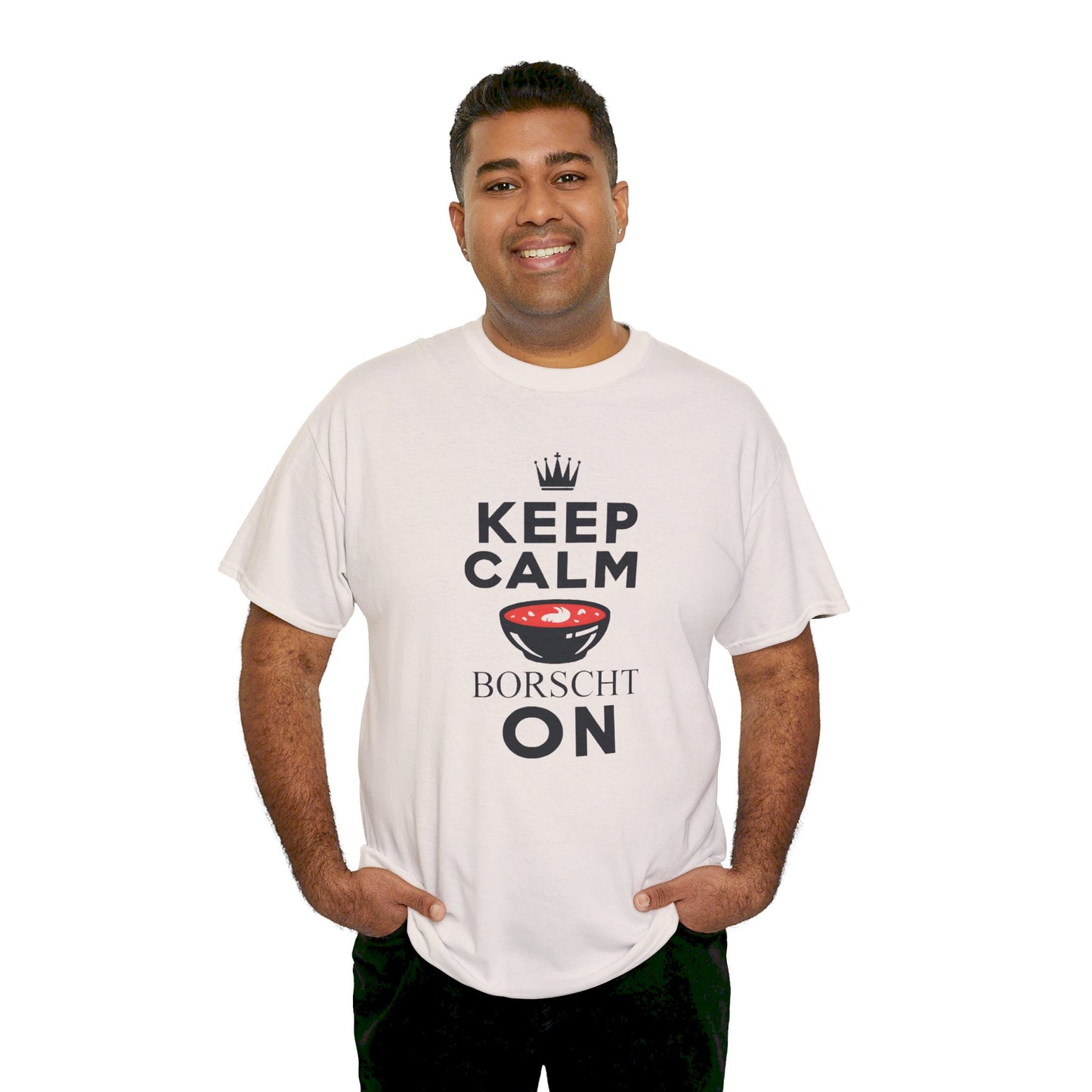 Keep Calm Borscht On - Unisex Heavy Cotton Tee