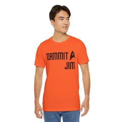 DAMMIT JIM - Unisex Jersey Short Sleeve Tee