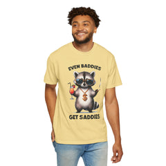 Even Baddies Get Saddies, Raccoon Comfort Colors Shirt