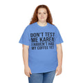 BOLD Don't Test Me Karen - Unisex Heavy Cotton Tee