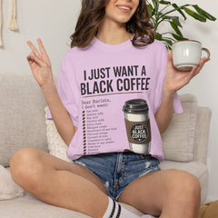 I Just Want a Black Coffee T-Shirt — Funny Barista List Graphic Tee for Coffee Lovers