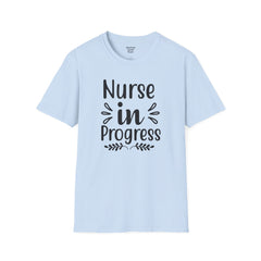 Nurse In Progress - Unisex Softstyle T-Shirt | Nurse Awareness,Medical Wear,Gift For Him,Scrubs Lover,RN,Hospital Staff Gift,Gift For Her,